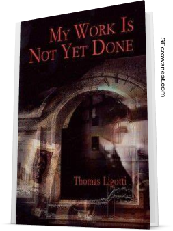 My Work Is Not Yet Done: Three Tales of Corporate Horror by Thomas Ligotti